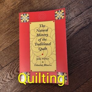 The Natural History Of The Traditional Quilt John Forrest And Deborah Blinkcoe